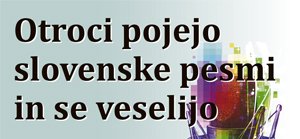 Otroci pojejo slovenske pesmi – 2016