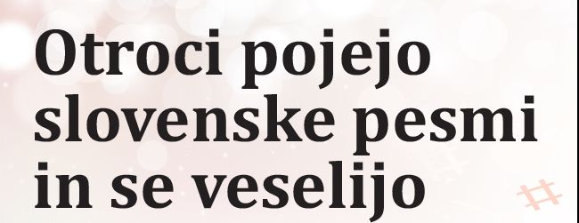 Otroci pojejo slovenske pesmi in se veselijo, 30. 1. 2019